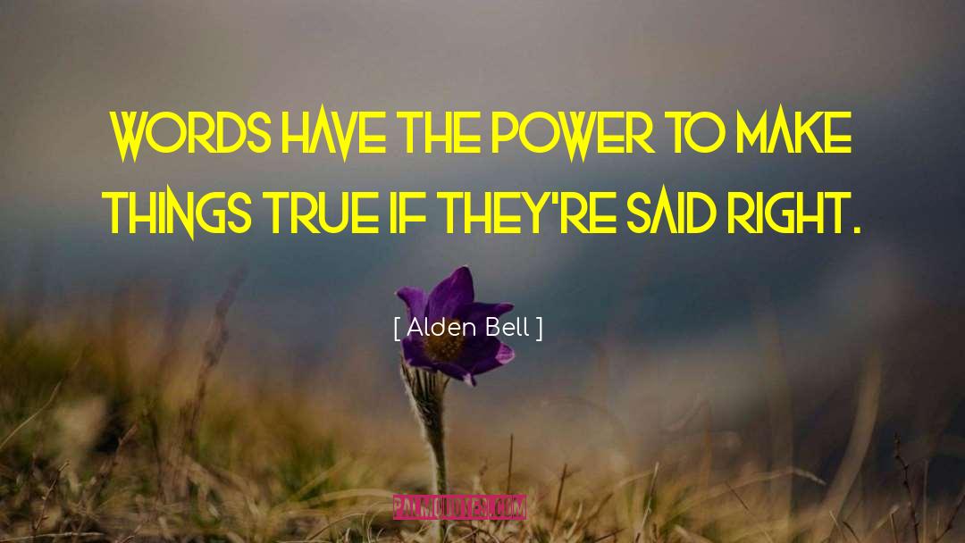 Alden Bell Quotes: Words have the power to