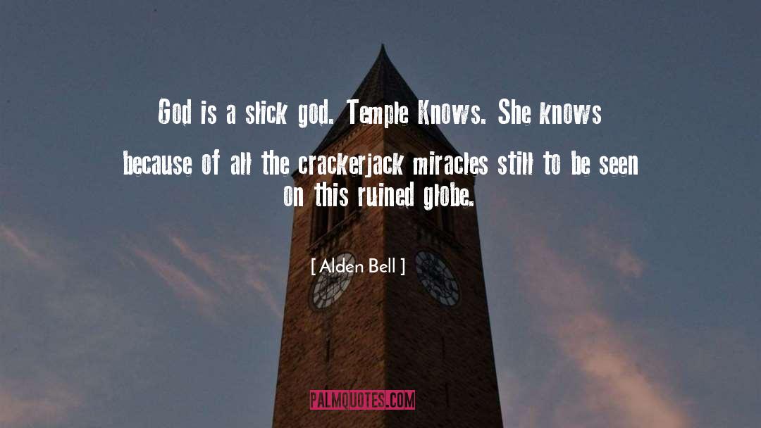 Alden Bell Quotes: God is a slick god.