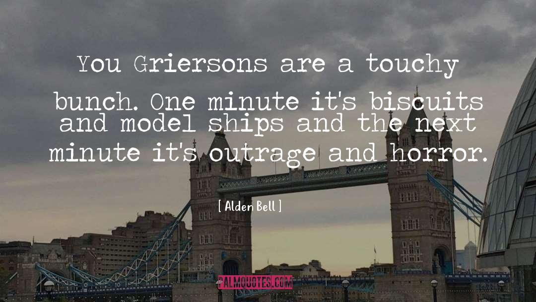 Alden Bell Quotes: You Griersons are a touchy