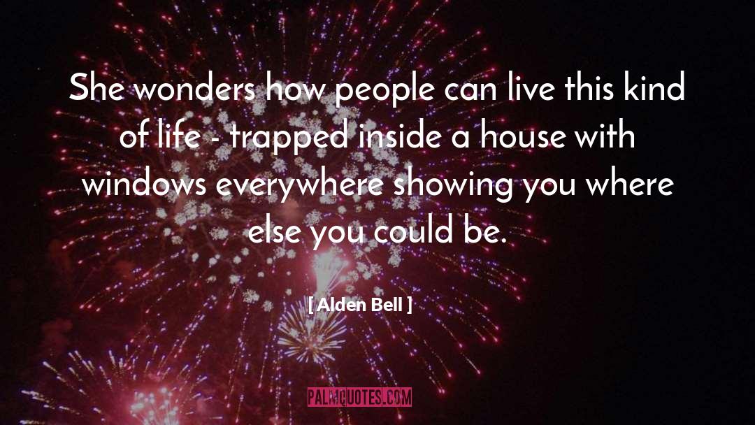 Alden Bell Quotes: She wonders how people can