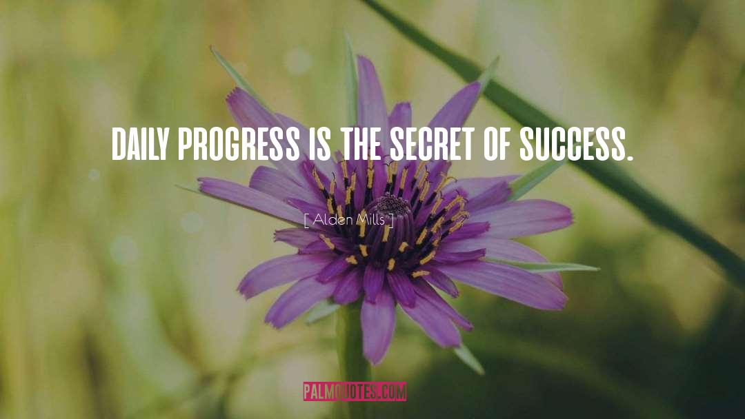 Alden Mills Quotes: daily progress is the secret