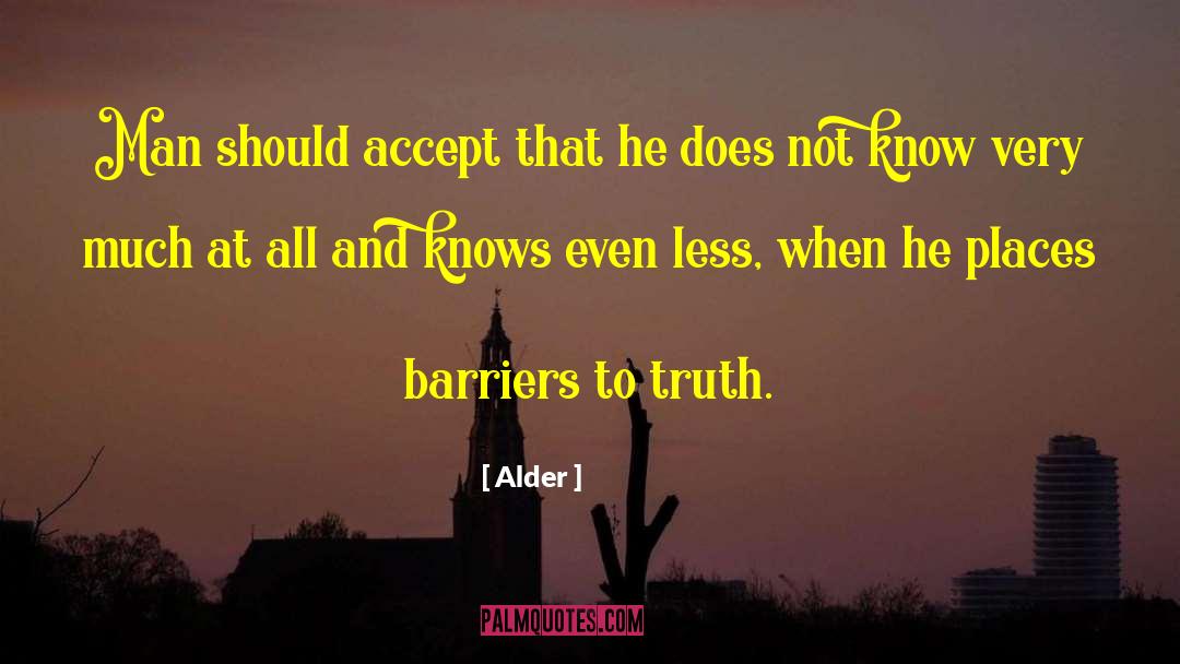Alder Quotes: Man should accept that he