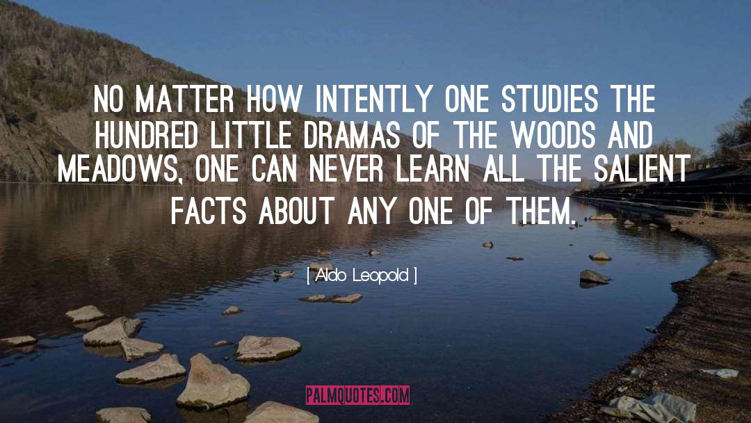 Aldo Leopold Quotes: No matter how intently one