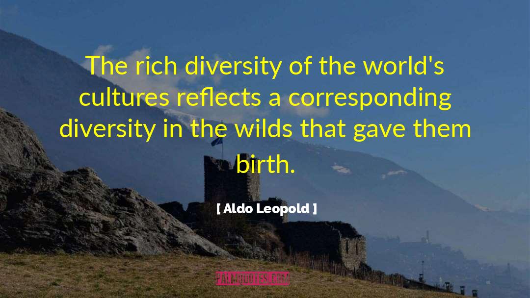 Aldo Leopold Quotes: The rich diversity of the