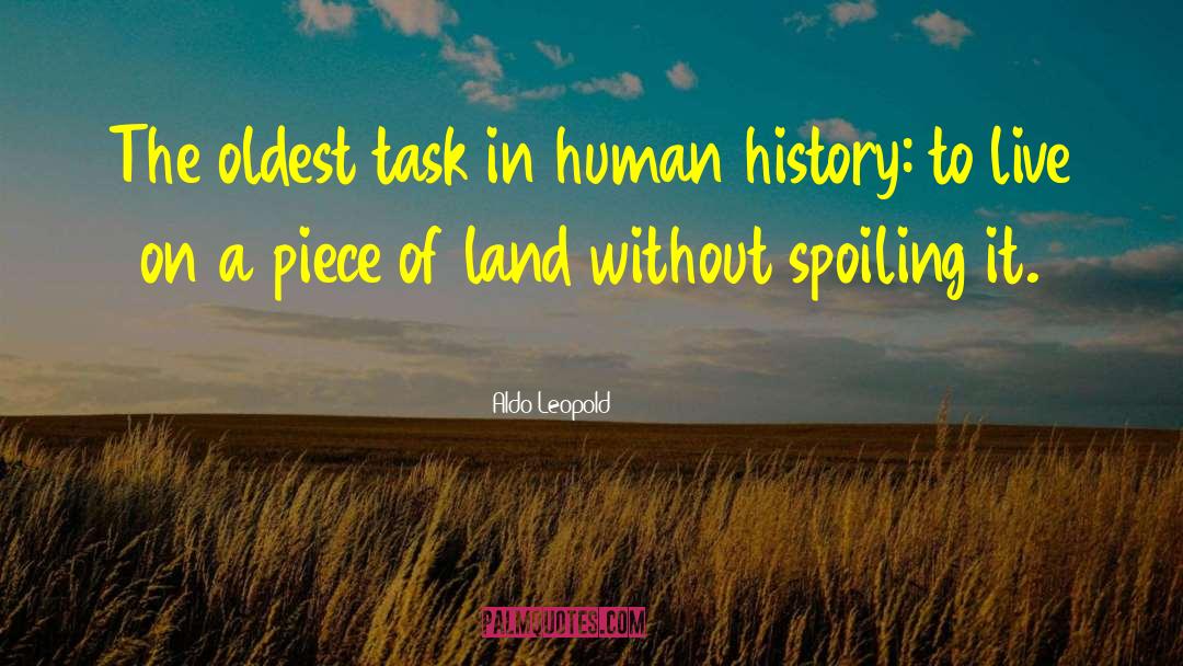 Aldo Leopold Quotes: The oldest task in human