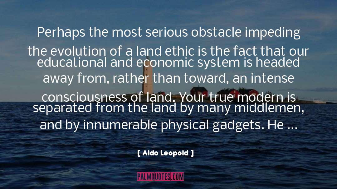 Aldo Leopold Quotes: Perhaps the most serious obstacle