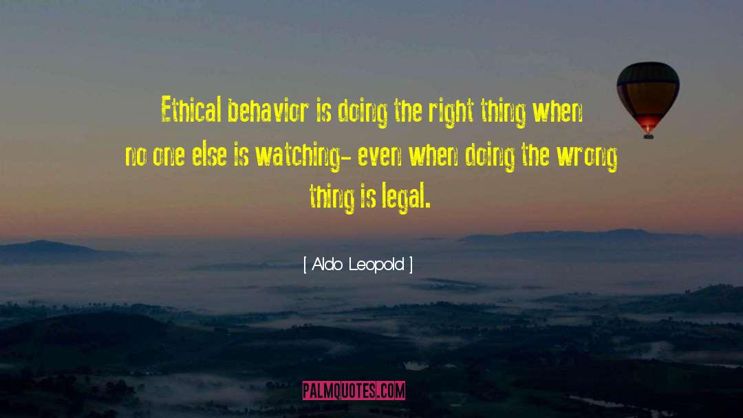 Aldo Leopold Quotes: Ethical behavior is doing the