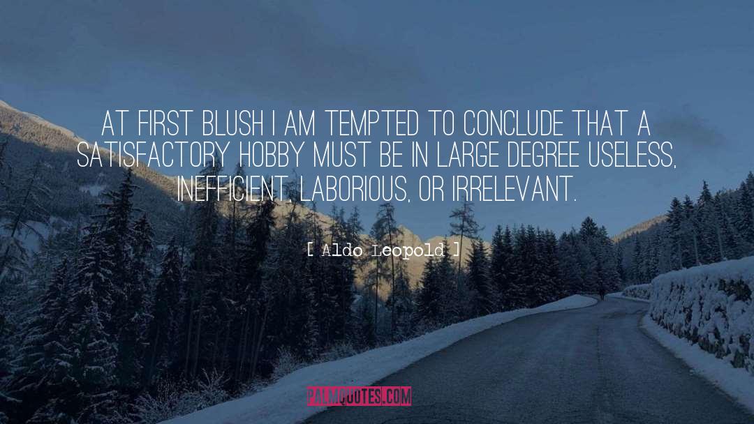 Aldo Leopold Quotes: At first blush I am