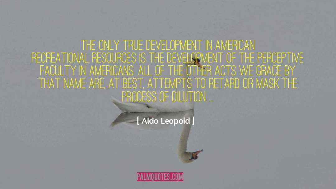 Aldo Leopold Quotes: The only true development in