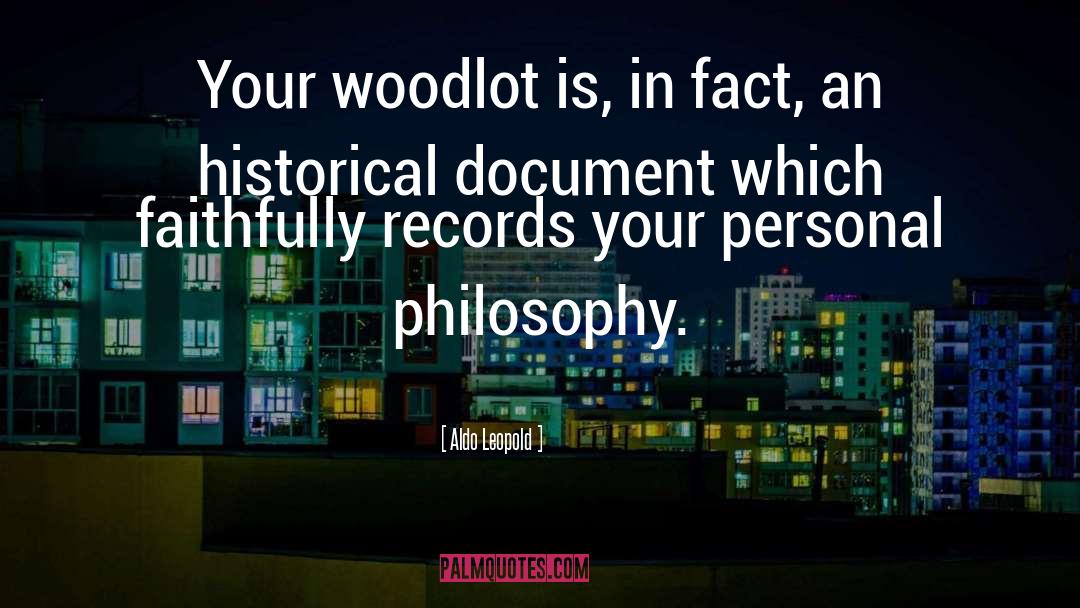 Aldo Leopold Quotes: Your woodlot is, in fact,