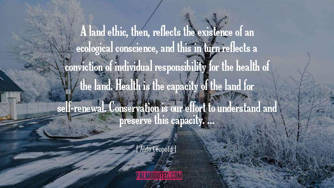 Aldo Leopold Quotes: A land ethic, then, reflects