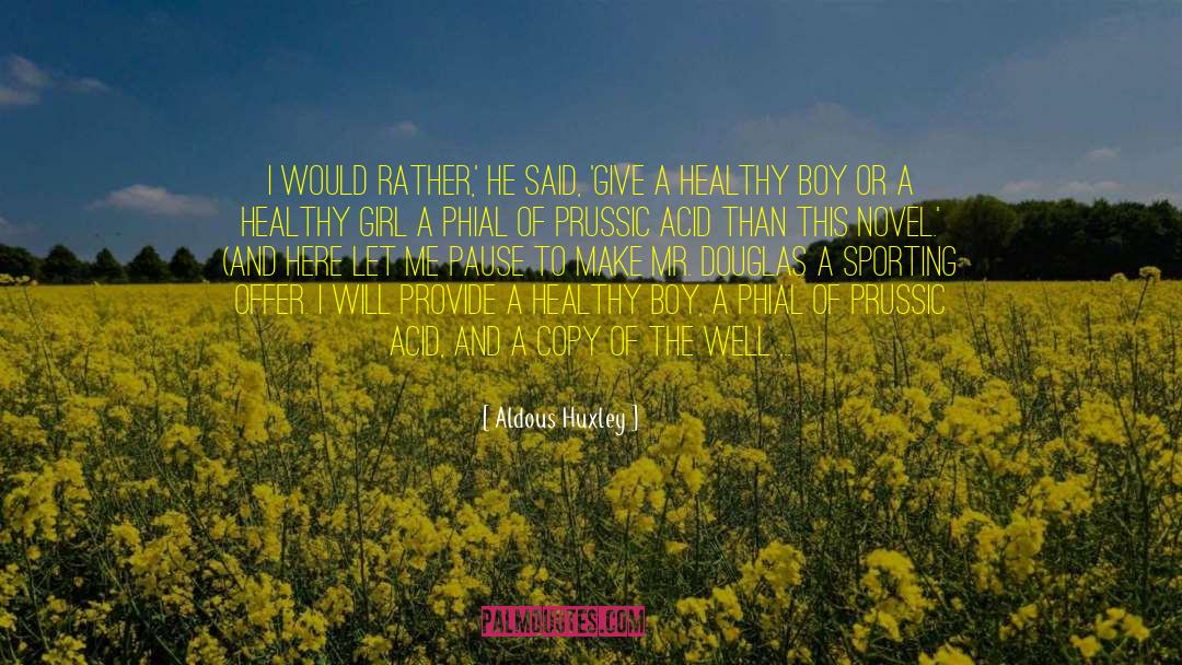 Aldous Huxley Quotes: I would rather,' he said,