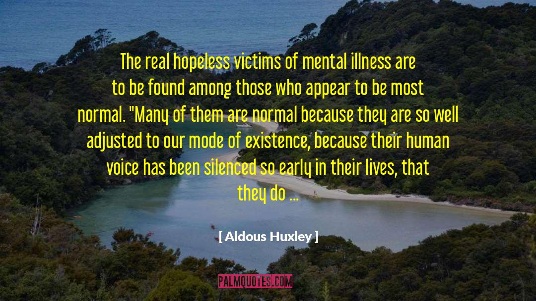 Aldous Huxley Quotes: The real hopeless victims of
