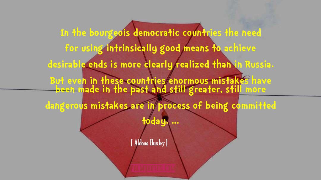 Aldous Huxley Quotes: In the bourgeois democratic countries