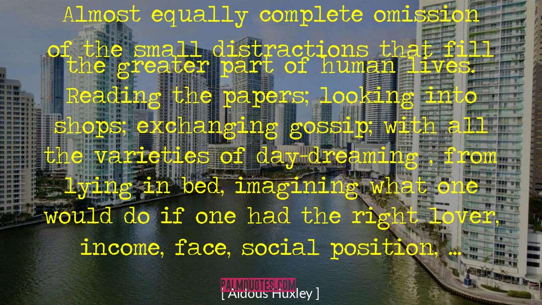 Aldous Huxley Quotes: Almost equally complete omission of