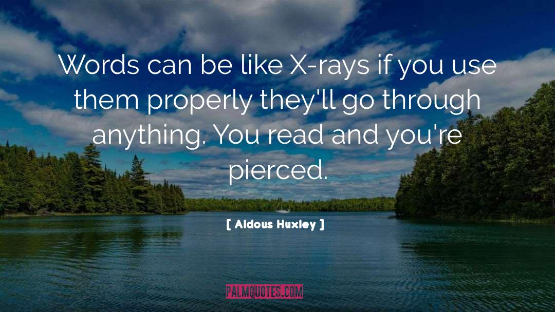 Aldous Huxley Quotes: Words can be like X-rays