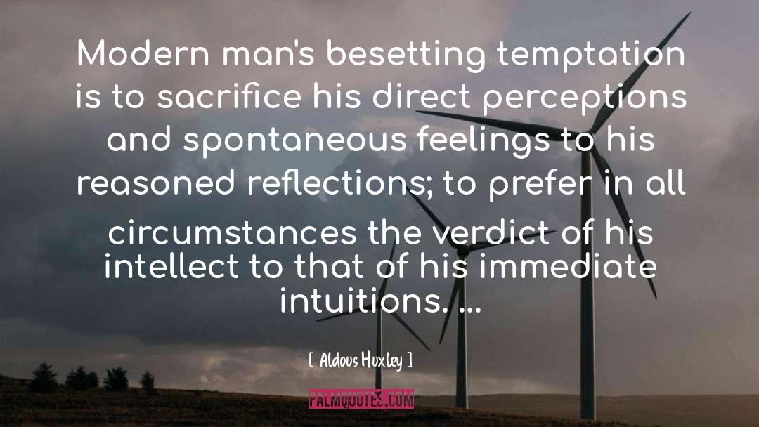 Aldous Huxley Quotes: Modern man's besetting temptation is