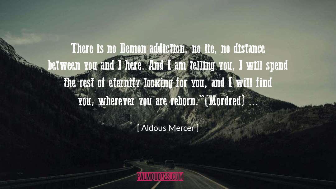 Aldous Mercer Quotes: There is no Demon addiction,