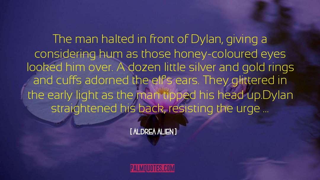Aldrea Alien Quotes: The man halted in front