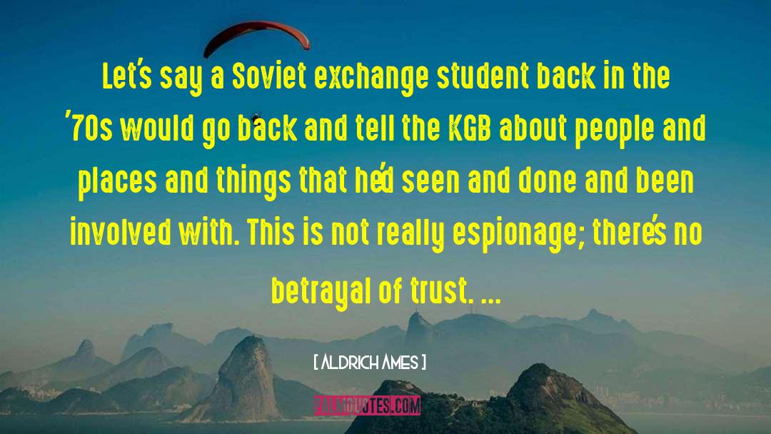 Aldrich Ames Quotes: Let's say a Soviet exchange