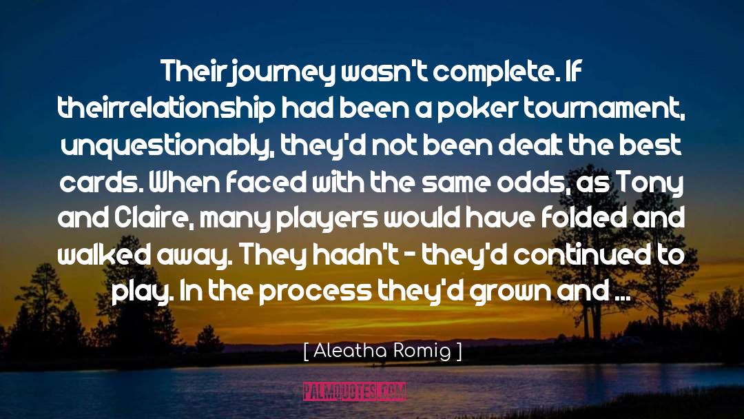 Aleatha Romig Quotes: Their journey wasn't complete. If