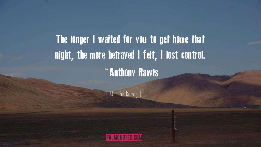 Aleatha Romig Quotes: The longer I waited for