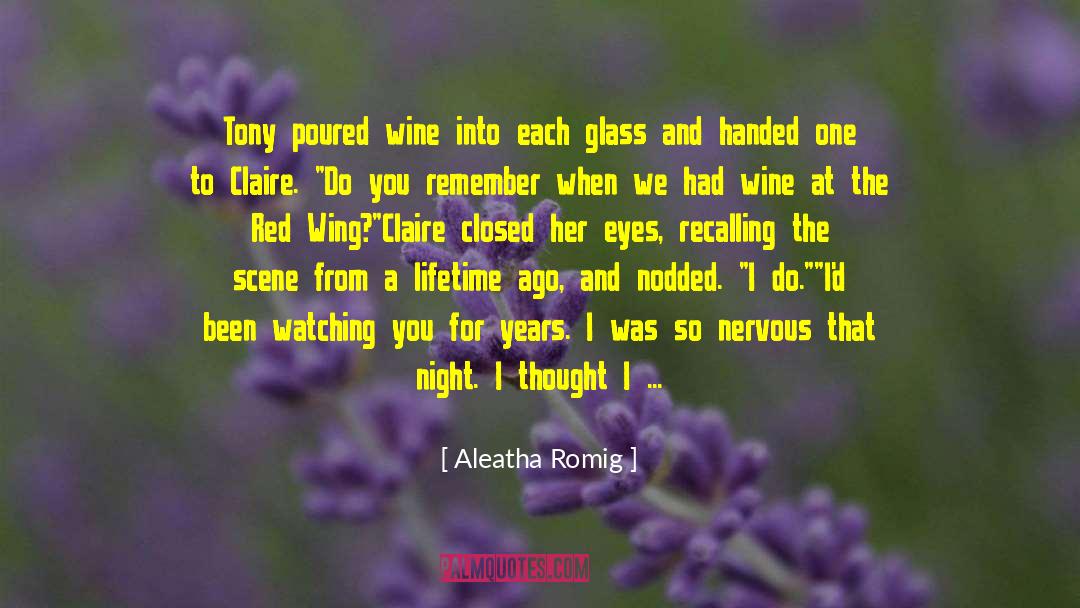 Aleatha Romig Quotes: Tony poured wine into each