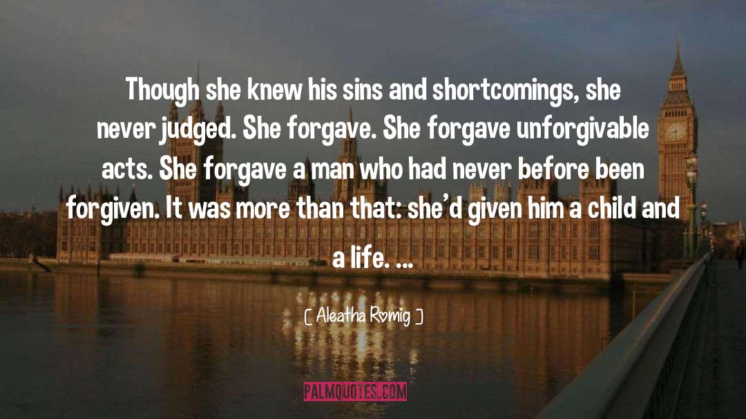 Aleatha Romig Quotes: Though she knew his sins