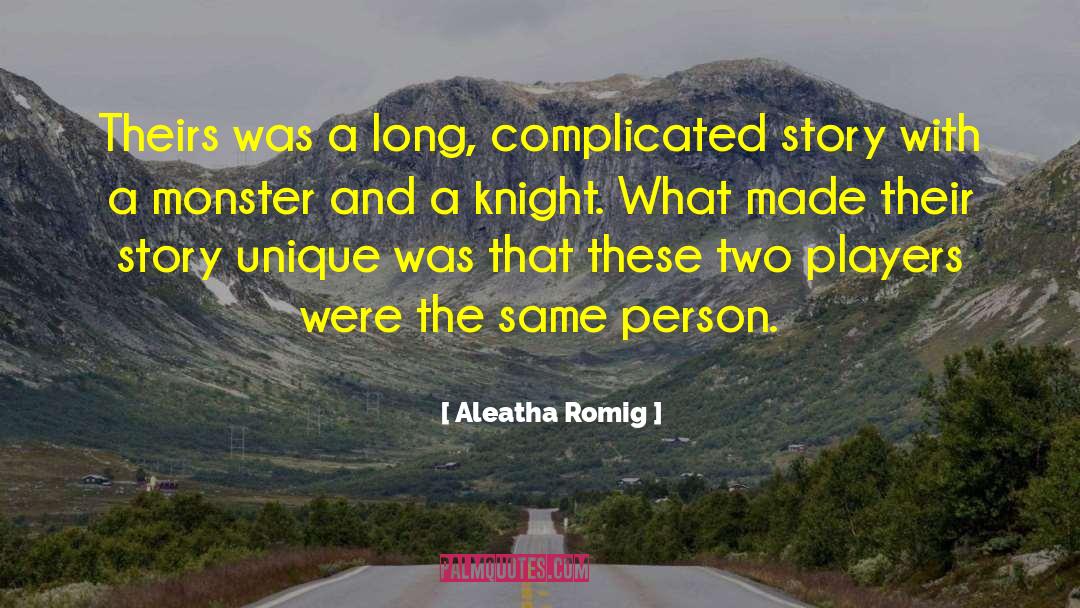 Aleatha Romig Quotes: Theirs was a long, complicated