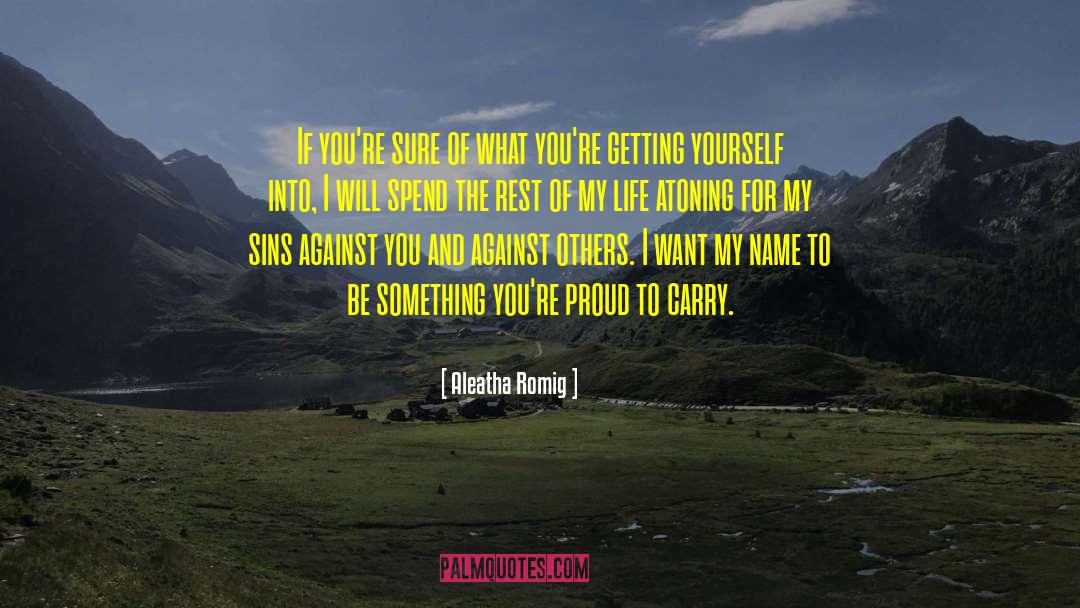 Aleatha Romig Quotes: If you're sure of what