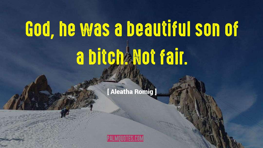 Aleatha Romig Quotes: God, he was a beautiful
