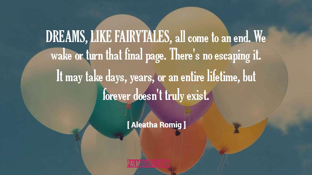 Aleatha Romig Quotes: DREAMS, LIKE FAIRYTALES, all come