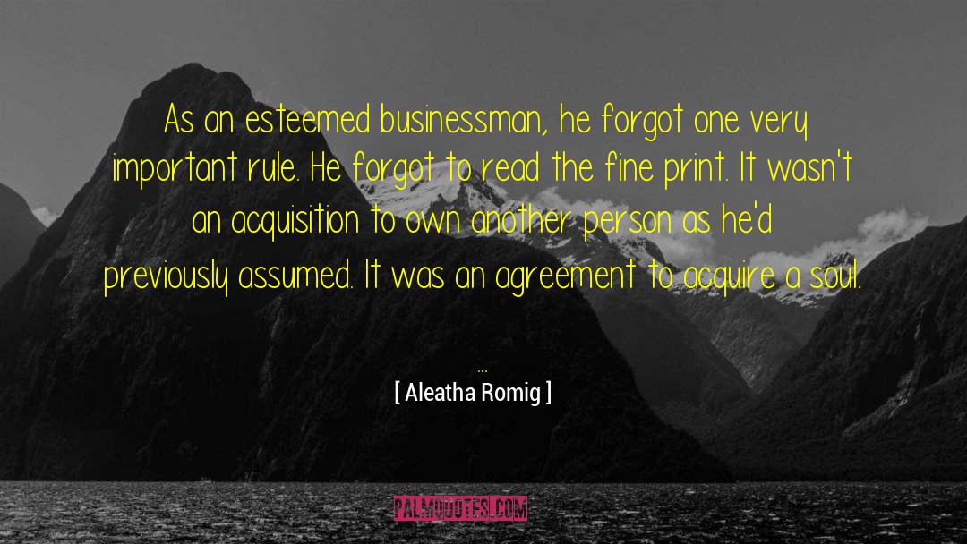 Aleatha Romig Quotes: As an esteemed businessman, he