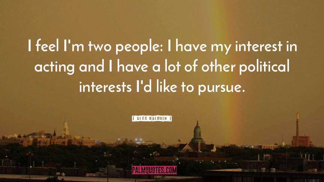 Alec Baldwin Quotes: I feel I'm two people: