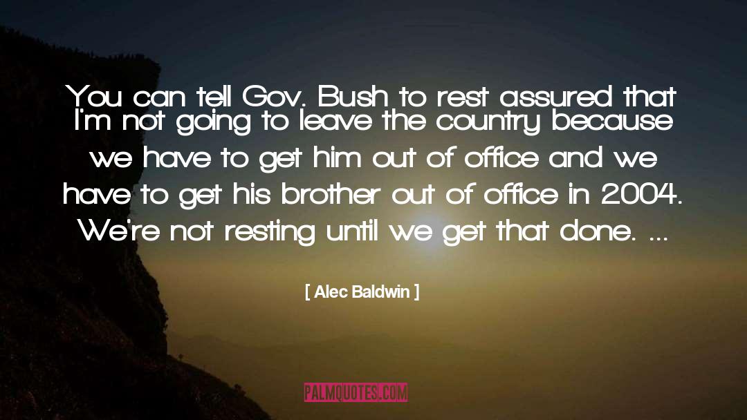 Alec Baldwin Quotes: You can tell Gov. Bush