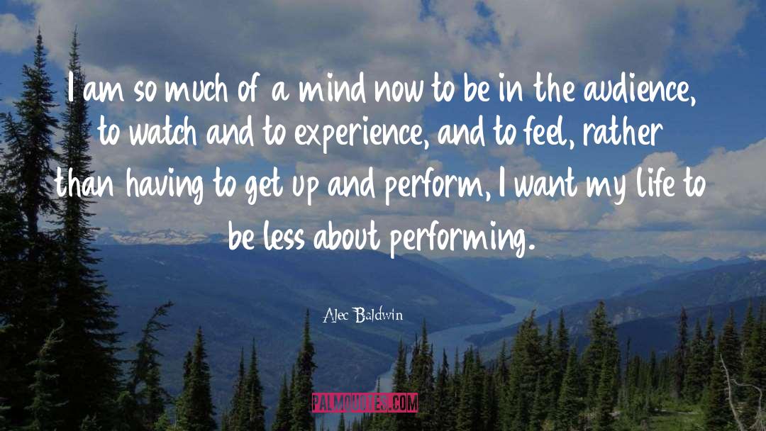 Alec Baldwin Quotes: I am so much of