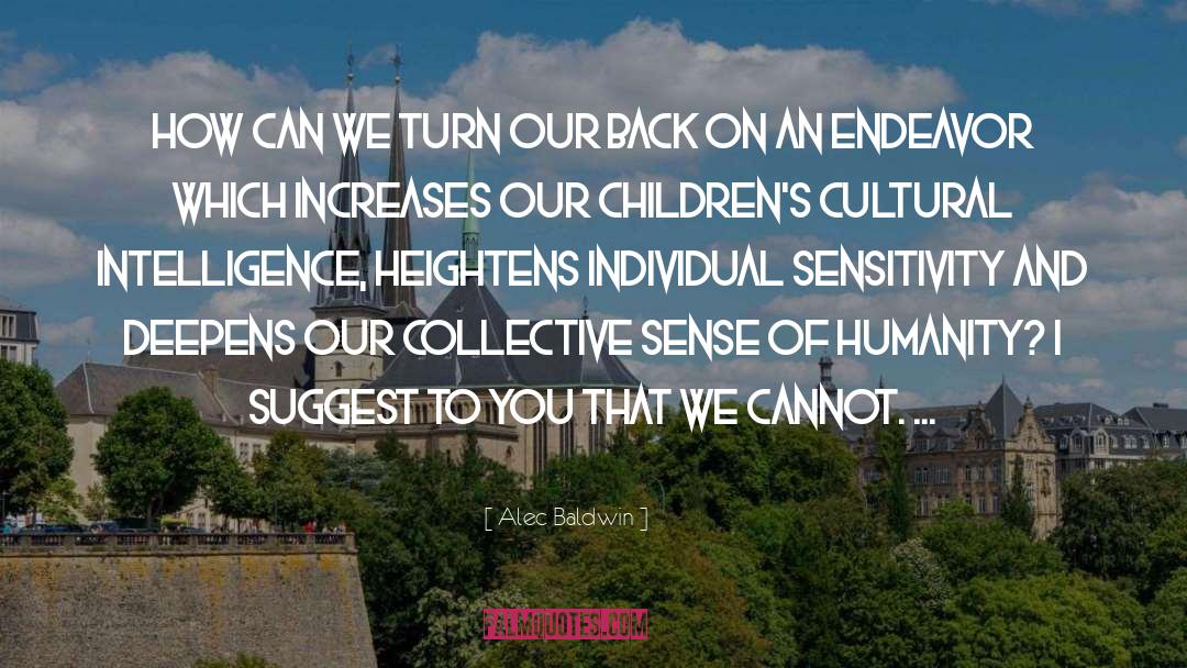 Alec Baldwin Quotes: How can we turn our