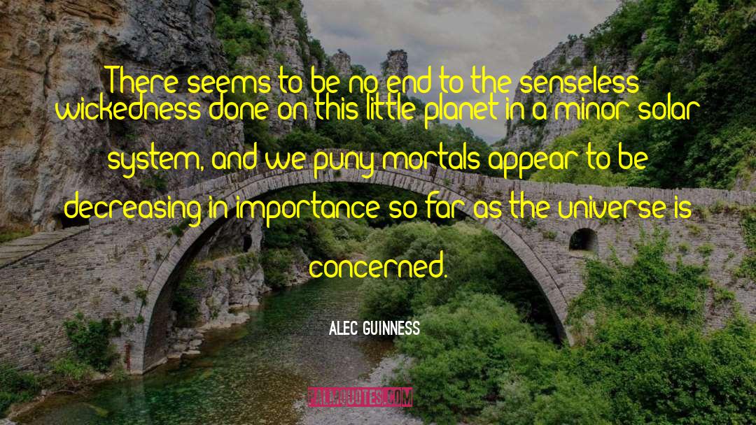 Alec Guinness Quotes: There seems to be no