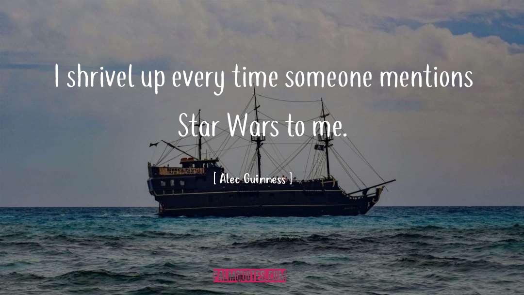 Alec Guinness Quotes: I shrivel up every time