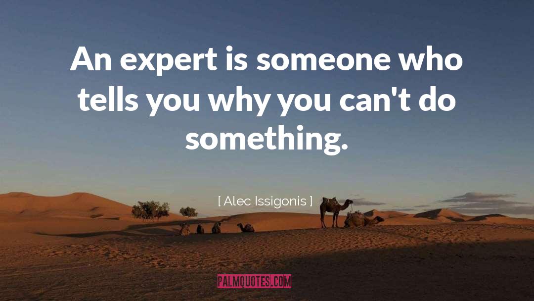 Alec Issigonis Quotes: An expert is someone who