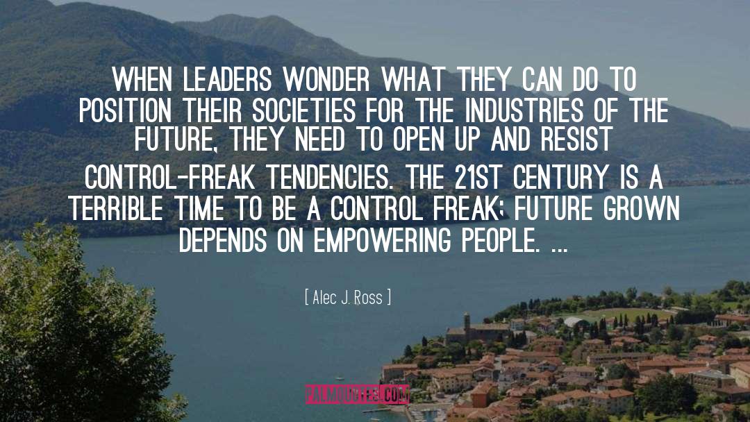 Alec J. Ross Quotes: When leaders wonder what they