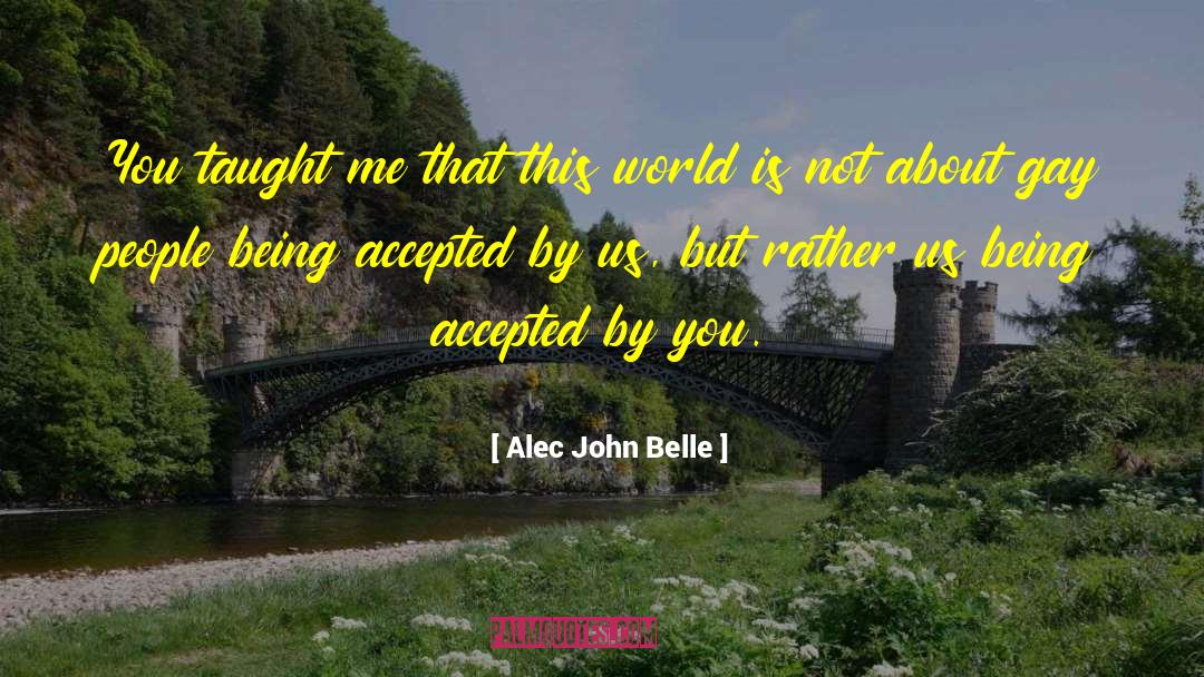 Alec John Belle Quotes: You taught me that this
