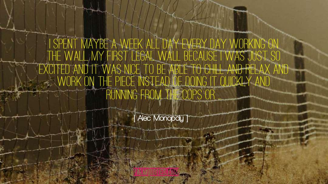 Alec Monopoly Quotes: I spent maybe a week