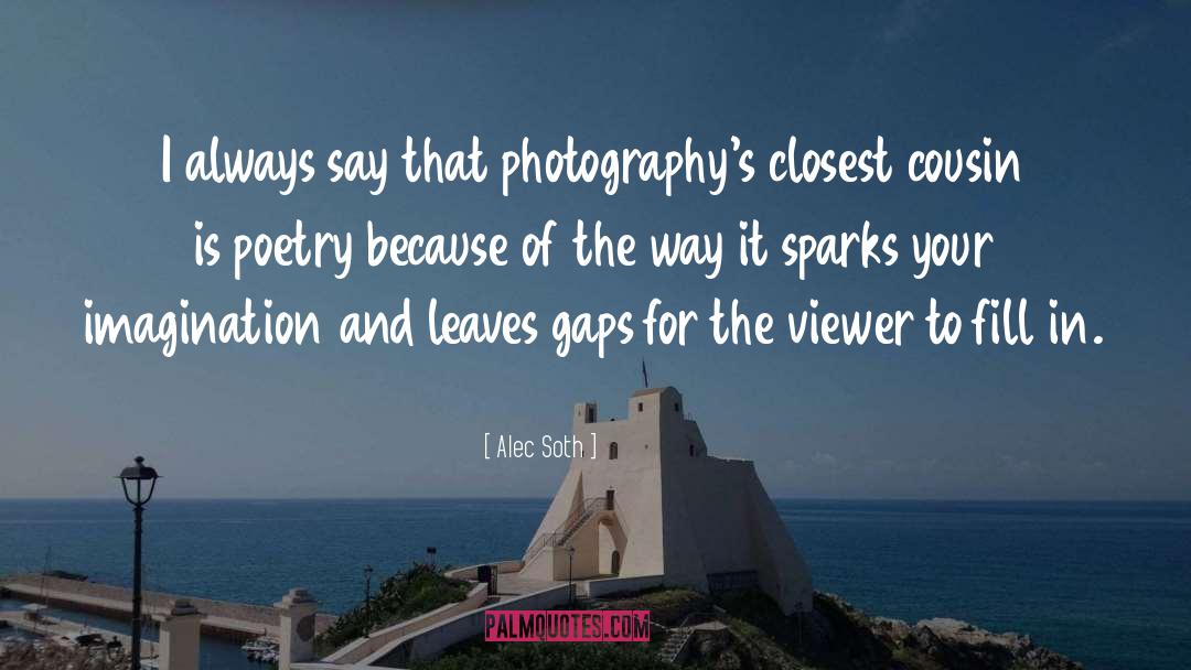 Alec Soth Quotes: I always say that photography's