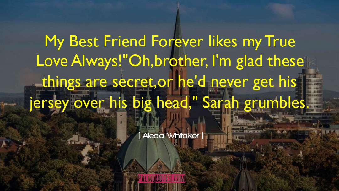 Alecia Whitaker Quotes: My Best Friend Forever likes