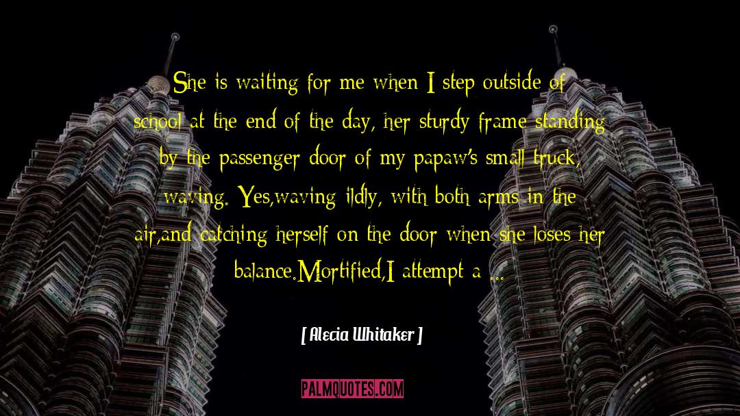 Alecia Whitaker Quotes: She is waiting for me