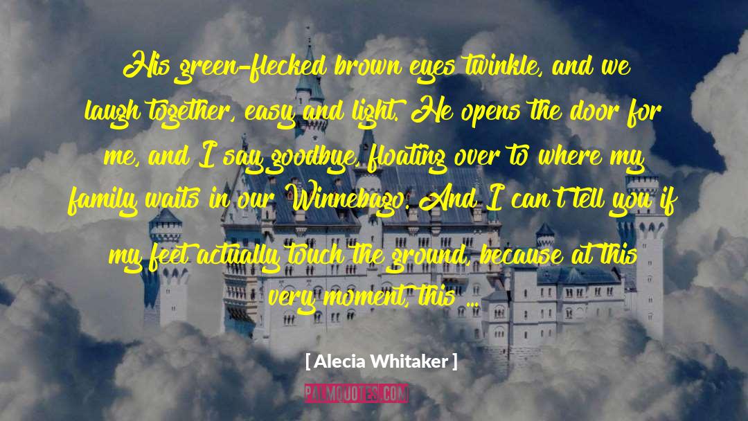 Alecia Whitaker Quotes: His green-flecked brown eyes twinkle,