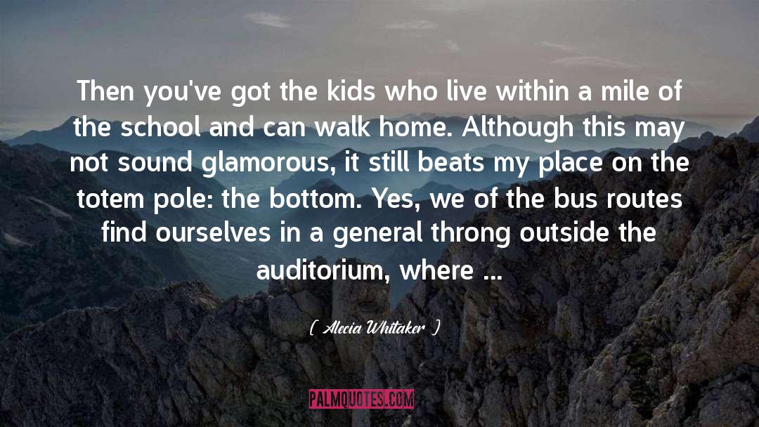 Alecia Whitaker Quotes: Then you've got the kids