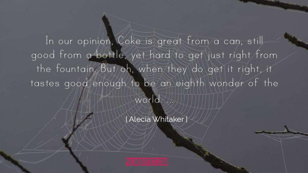 Alecia Whitaker Quotes: In our opinion, Coke is