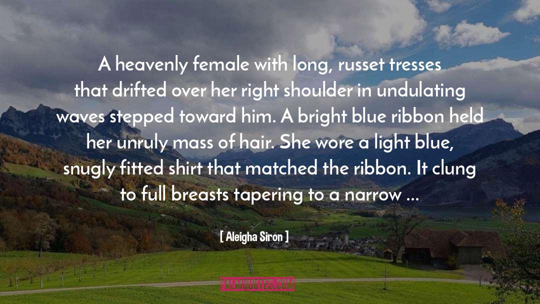 Aleigha Siron Quotes: A heavenly female with long,